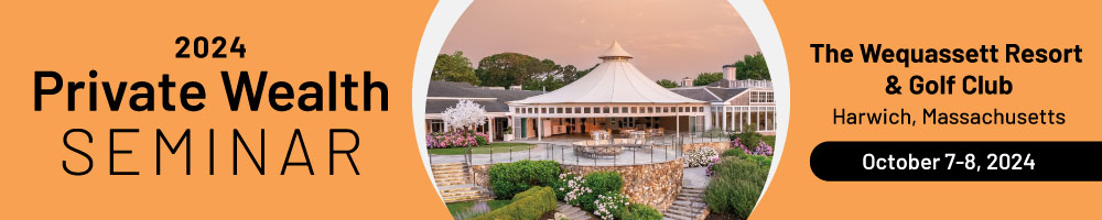 2024 Private Wealth Seminar at the Wequassett Resort & Golf Club in Harwich, Massachusetts on October 7-8, 2024